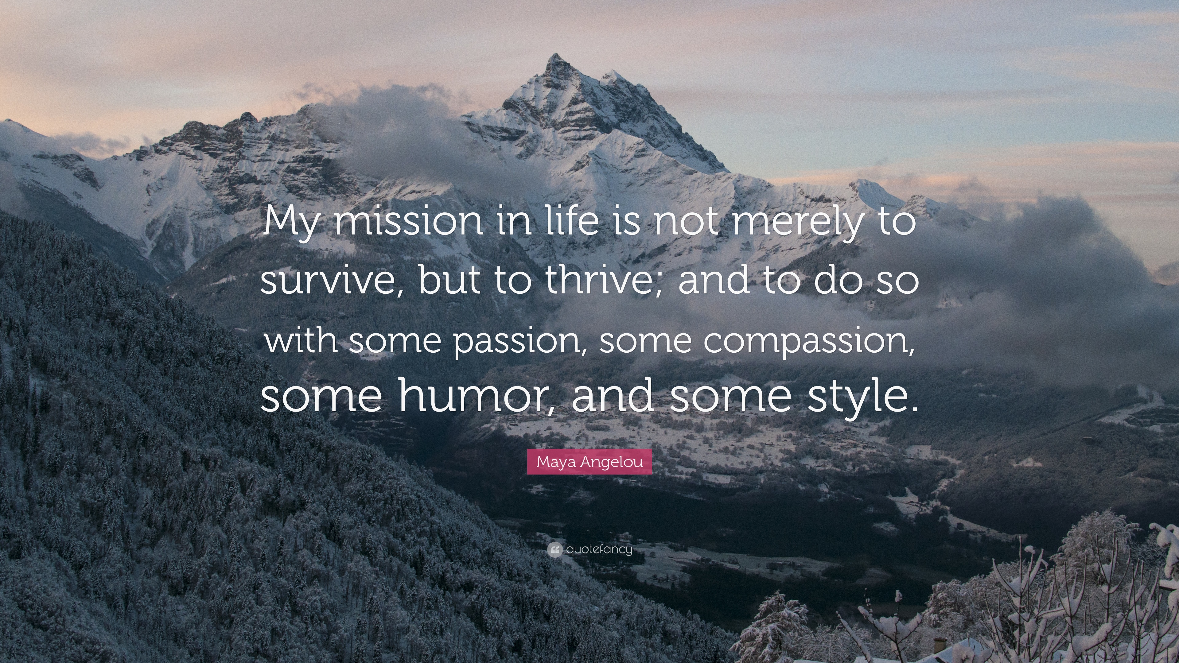 Thrive Maya-Angelou-Quote-My-mission-in-life-is-not-merely-to-survive-but