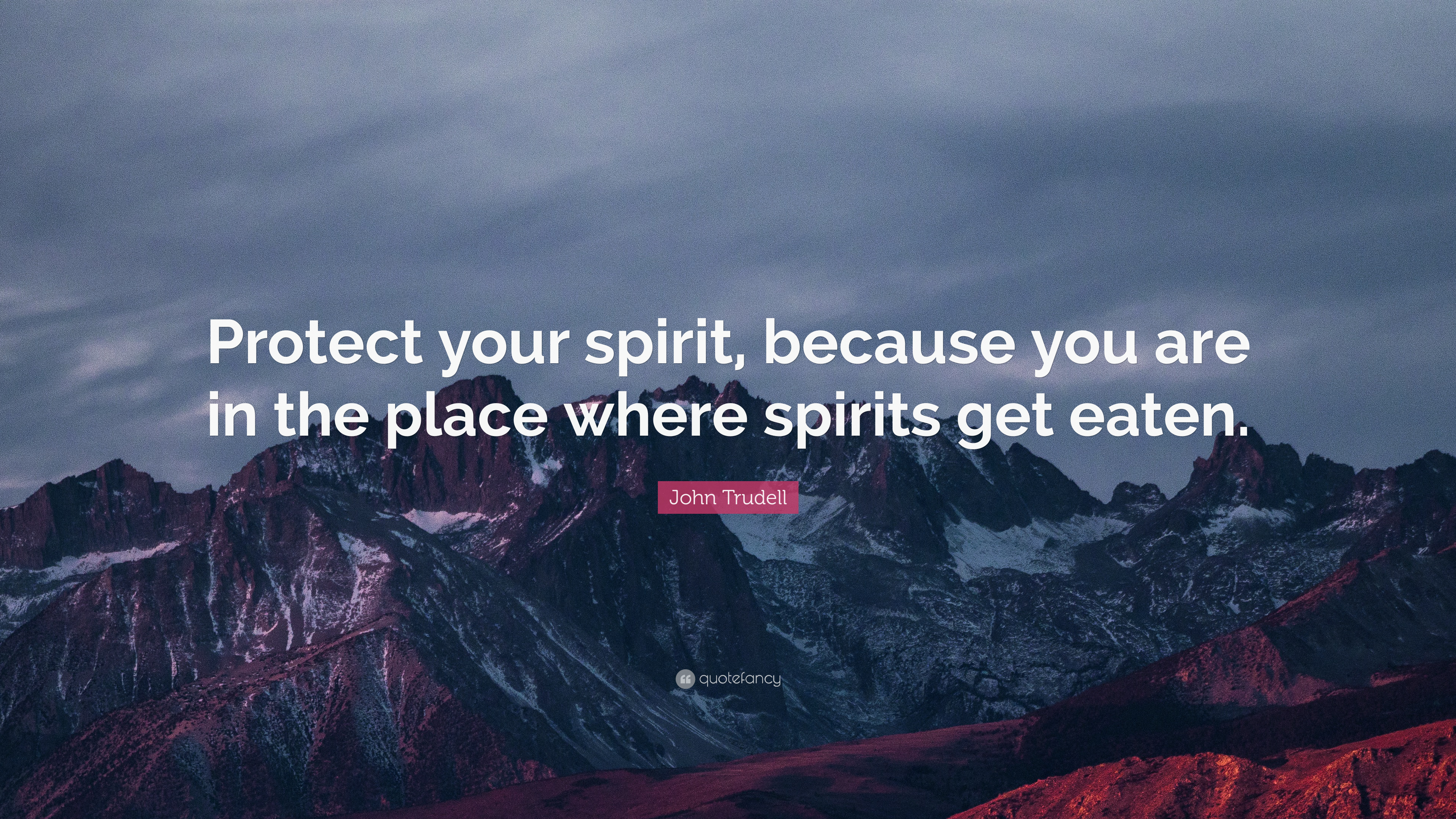 John-Trudell-Quote-Protect-your-spirit-because-you-are-in-the